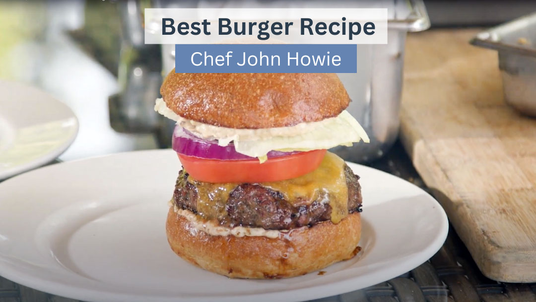 Best Burger Recipe with Chef John Howie