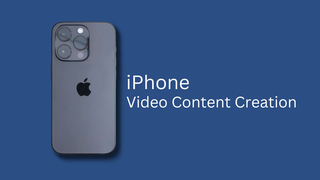 Video Content Creation | Create iPhone Videos for Business